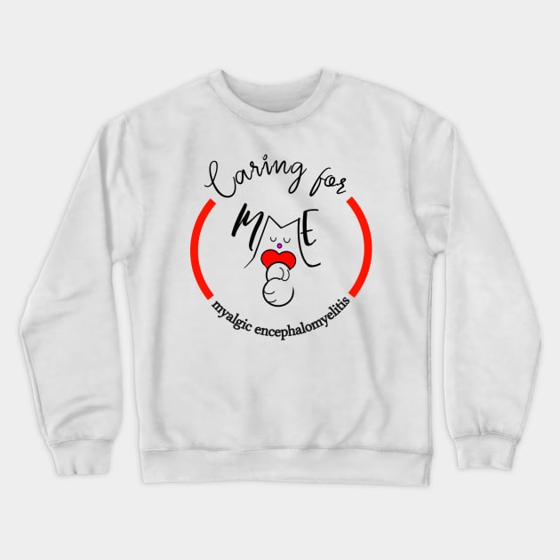 CARING FOR ME MYALGIC ENCEPHALOMYELITIS CFS CHRONIC ILLNESS AWARENESS RED Crewneck Sweatshirt by MarniD9